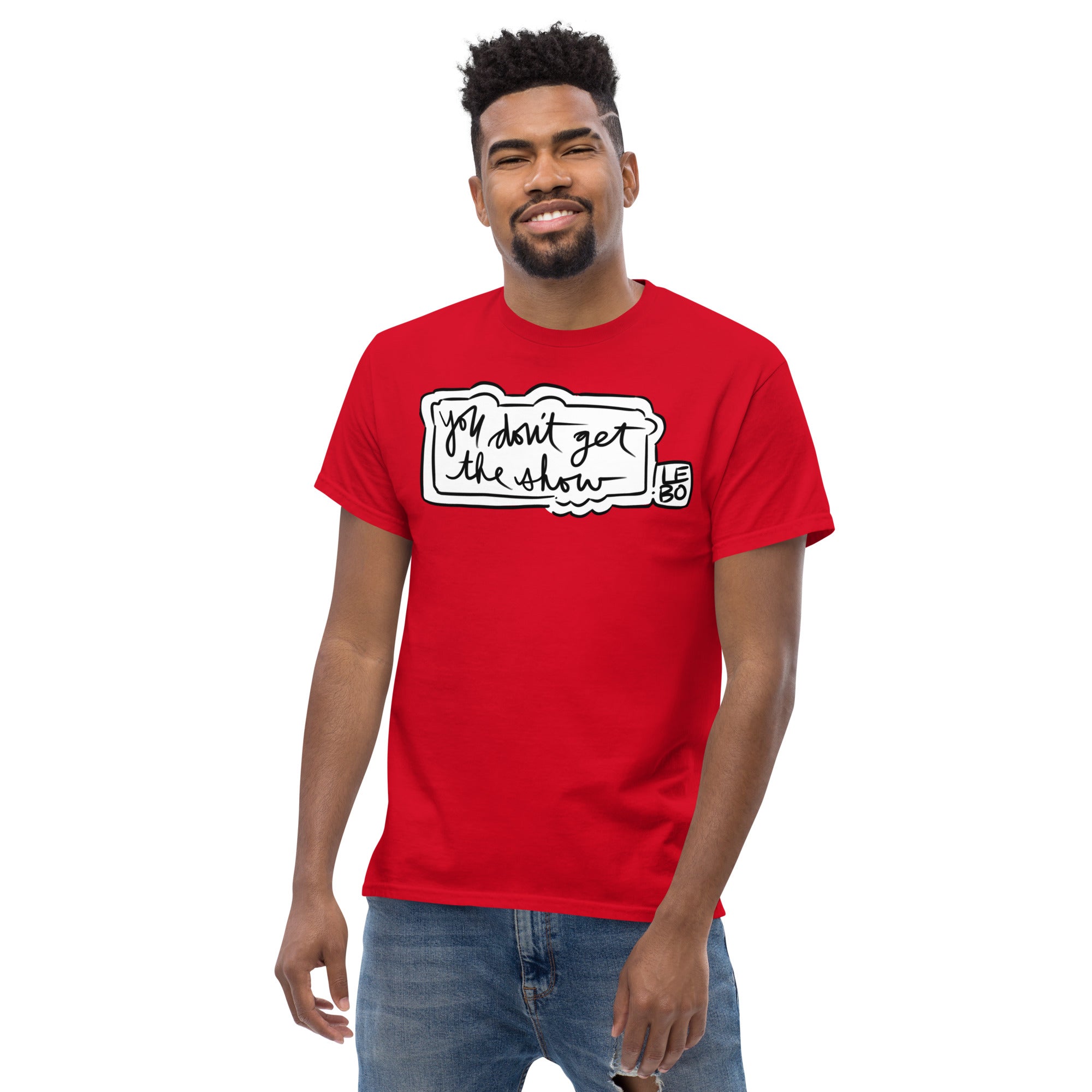 You Don't Get The Show- Lebo Short Sleeve T-Shirts